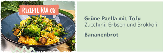 rezept KW 08 Grüne Paella mit Tofu, Bananenbrot