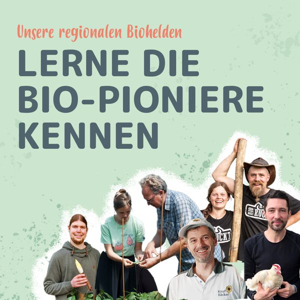 Unsere regionalen Biohelden. Lerne hier die Biopioniere kennen