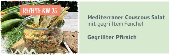 Rezept KW 25 Mediterraner Couscous Salat mit gegrilltem Fenchel Gegrillter Pfirsich