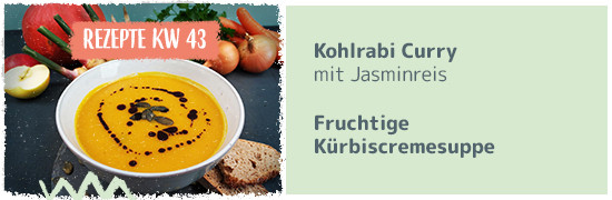 Rezept KW43 – Kohlrabi Curry, Fruchtige Kürbiscremesuppe